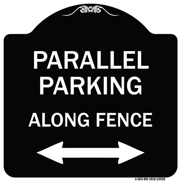 Parallel Parking Along Fence W/ Bidirectional Arrow Heavy-Gauge Alum Sign, 18" x 18", BW-1818-23508